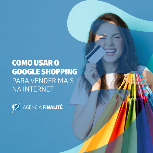 Como usar o Google Shopping para impulsionar suas vendas online