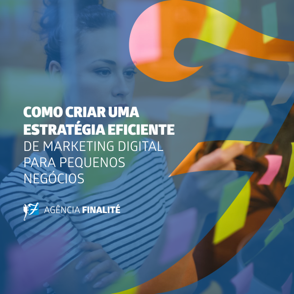 Como criar uma estratégia de marketing digital eficiente para pequenos negócios