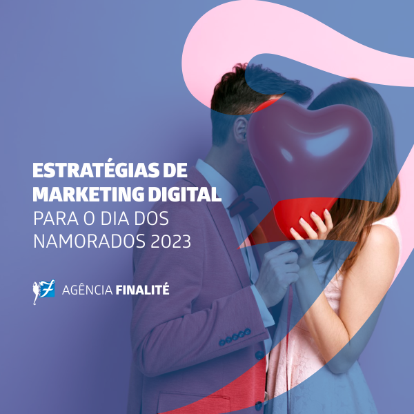 Estratégias de Marketing Digital para o Dia dos Namorados 2023