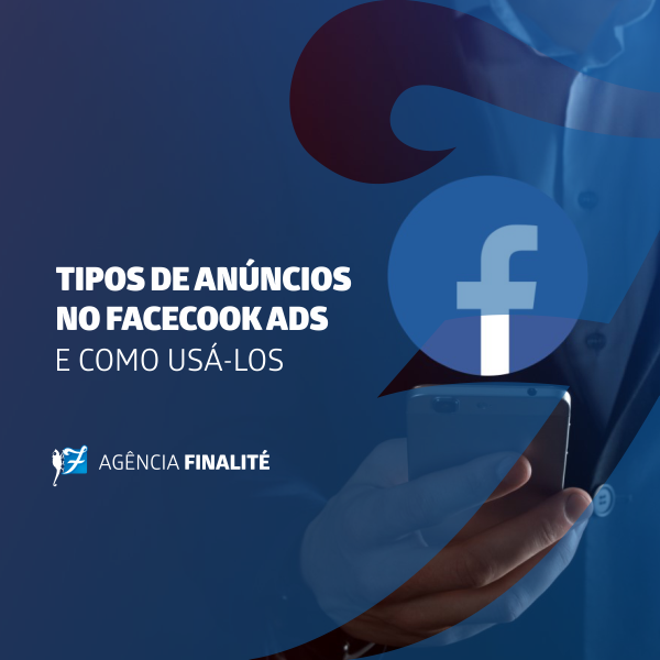 Tipos de anúncios no Facebook Ads e como usá- los