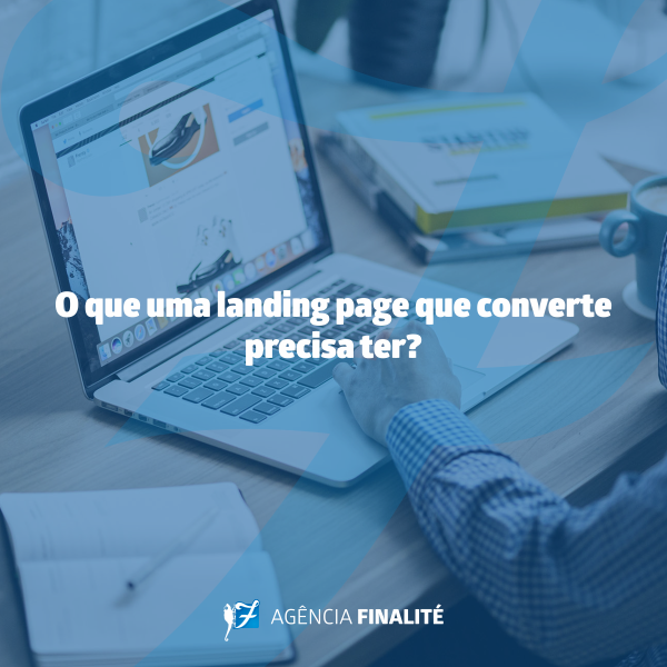 O que uma landing page que converte precisa ter?